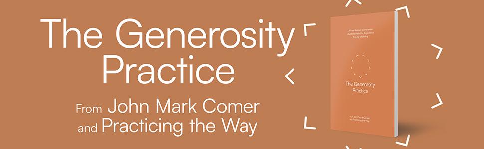 The Generosity Practice from John Mark Comer and Practicing the Way