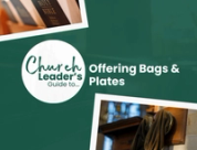 The Church Leader's Guide to Offering Bags and Plates