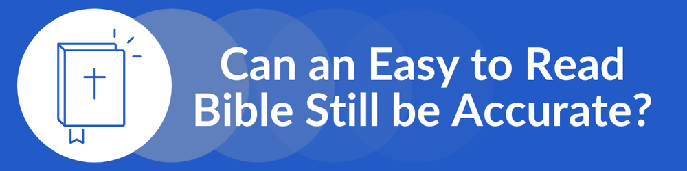 Can an Easy to Read Bible Still be Accurate?