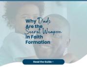 Men in the Pews: Why Dads are the Secret Weapon in Faith Formation