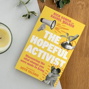 The Hopeful Activist by Rich Gower and Rachel Walker, Discovering the vital change you were made to bring