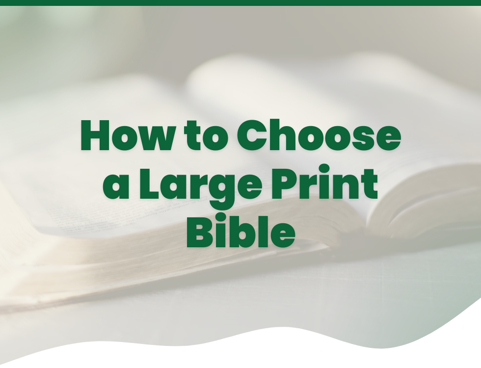 How to Choose a Large Print Bible | Eden Bible Gudies
