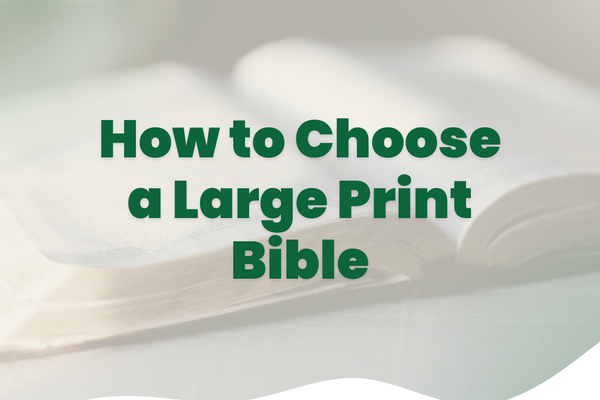 How to Choose a Large Print Bible | Eden Bible Gudies