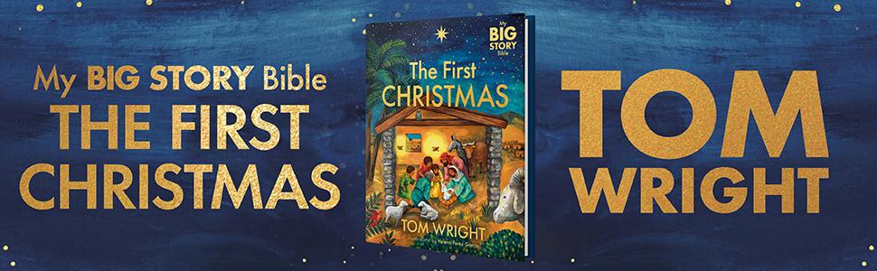 My Big Story Bible The First Christmas by Tom Wright