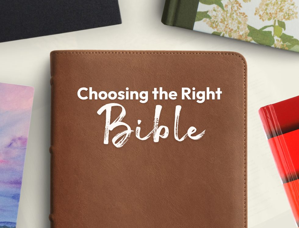 How to Find the Right Bible - A Guide to Choosing the Right Bible