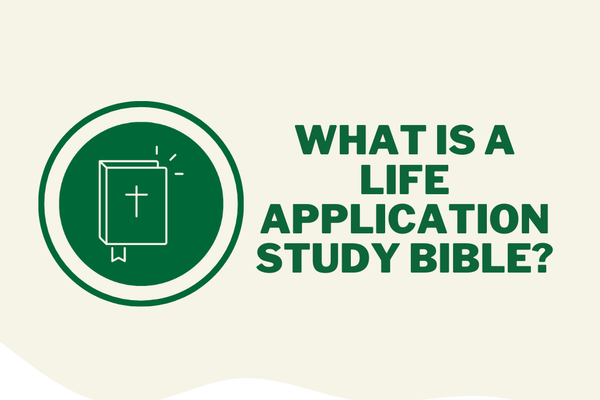 What is a Life Application Study Bible?