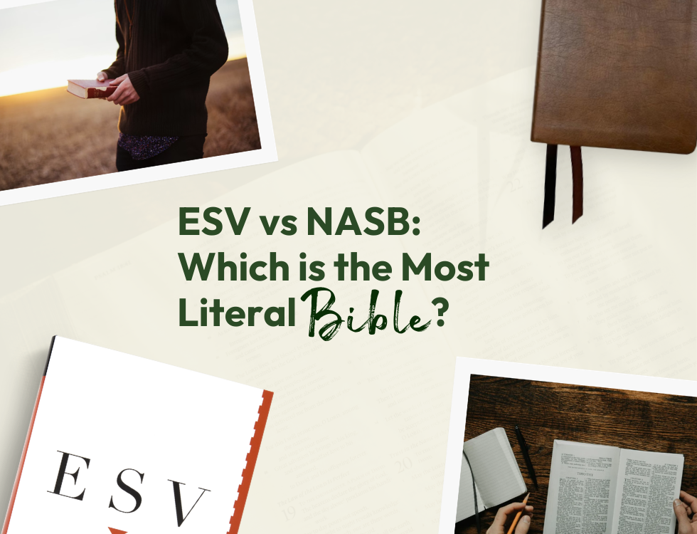 ESV vs. NASB: Which is the Most Literal Bible Translation?