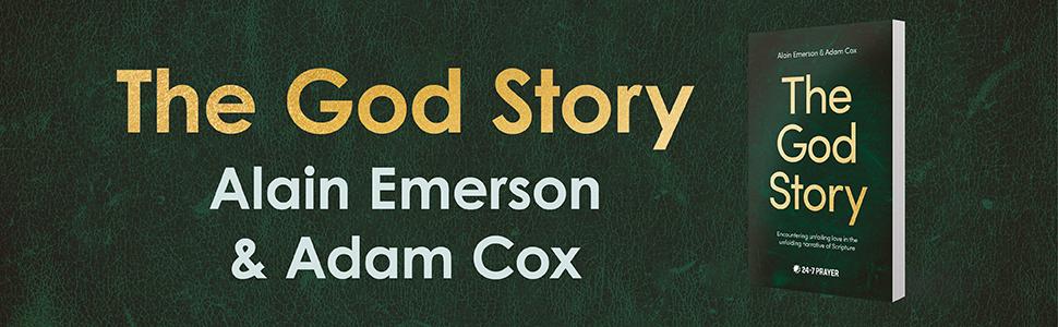 The God Story by Alain Emerson and Adam Cox, Encountering unfailing love in the unfolding narrative of Scripture