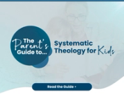 Systematic Theology for Kids: Big Truths for Little Hearts
