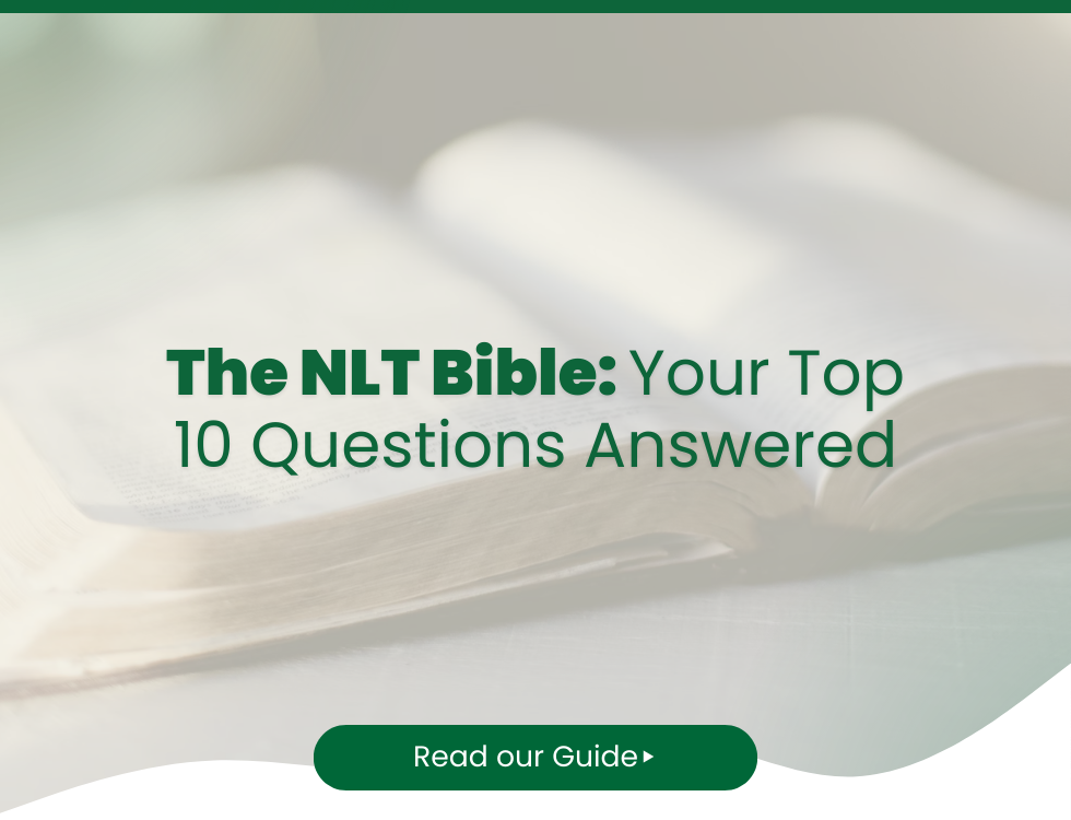 The NLT Bible: Your Top 10 Questions Answered