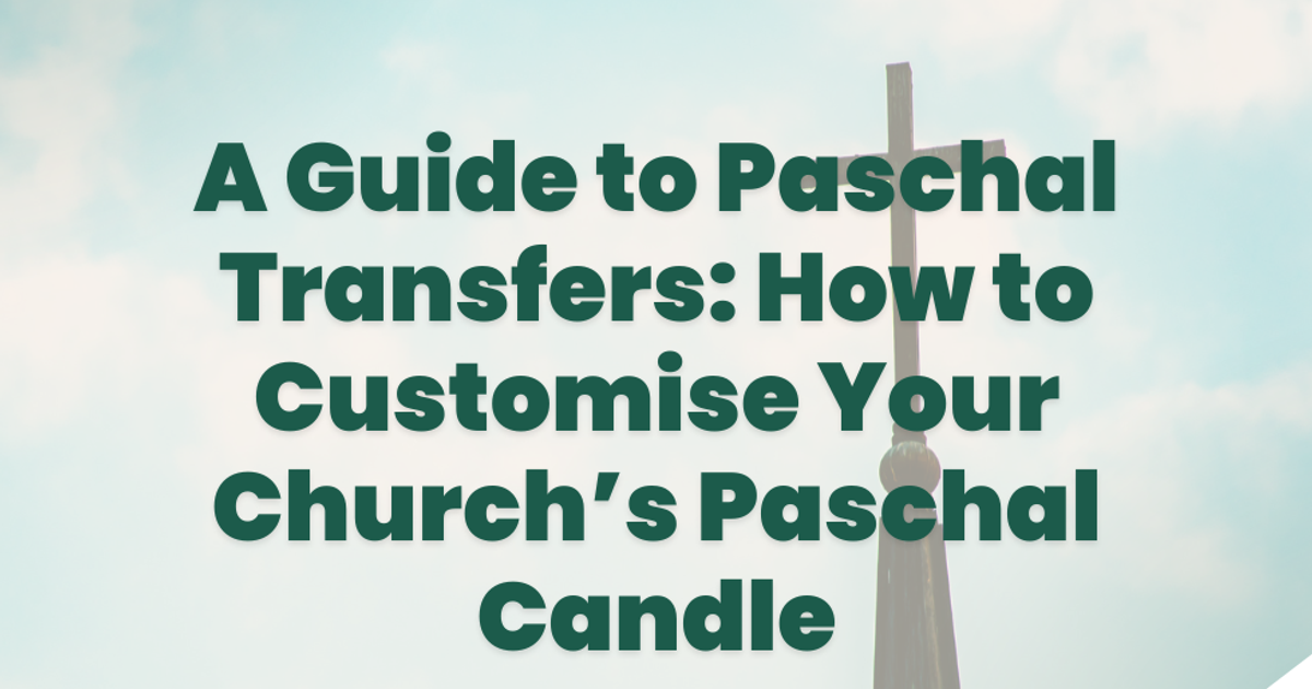 A Guide to Paschal Transfers: How to Customise Your Church’s Paschal Candle