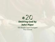 Number 20: Desiring God by John Piper | 100 Books That Changed The Church