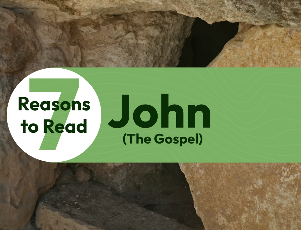 7 Reasons to Read the Book of John