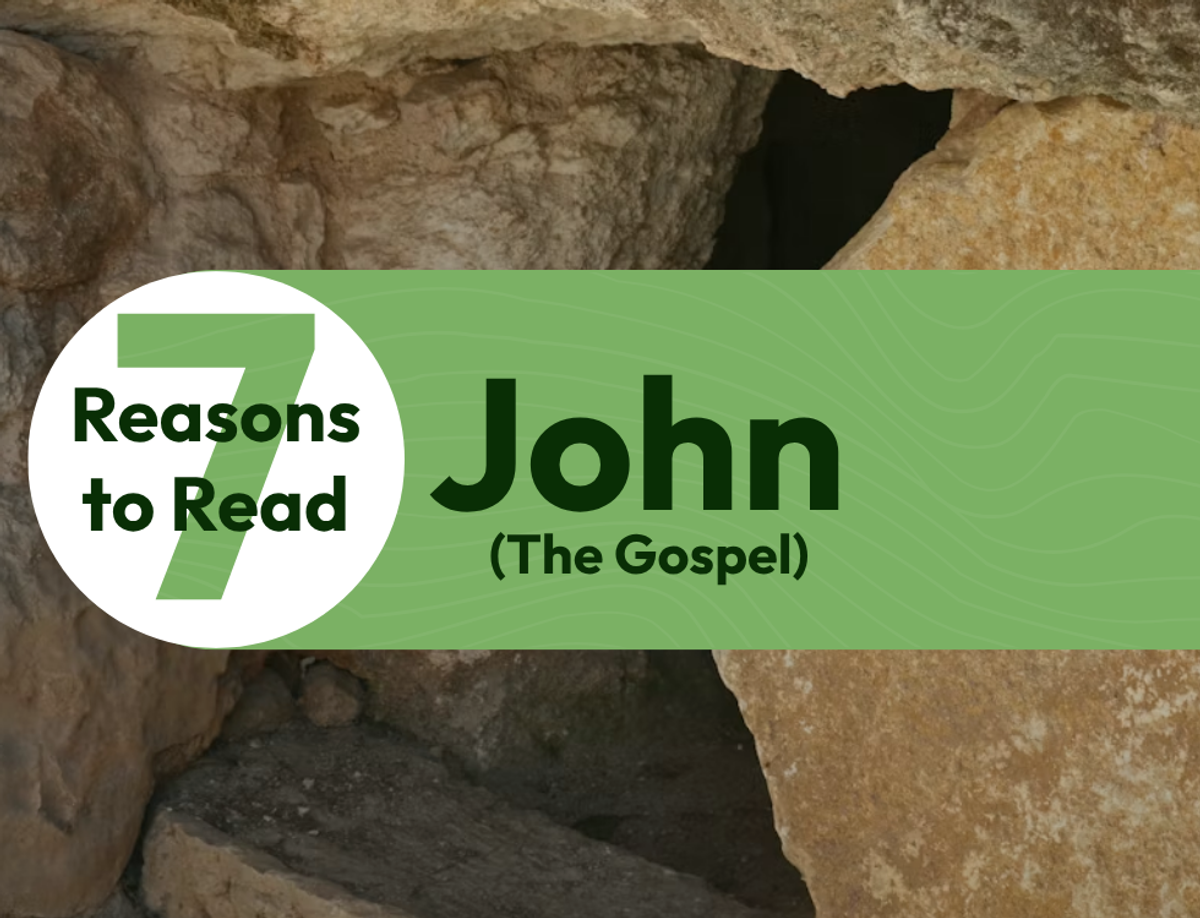 7 Reasons to Read the Book of John