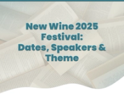 New Wine Festival 2025: Dates, Speakers & Theme