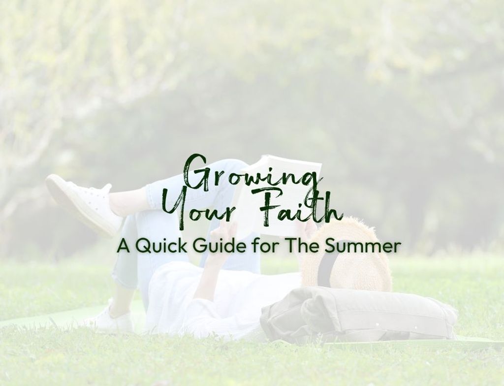 A Quick Guide to Growing Your Faith This Summer