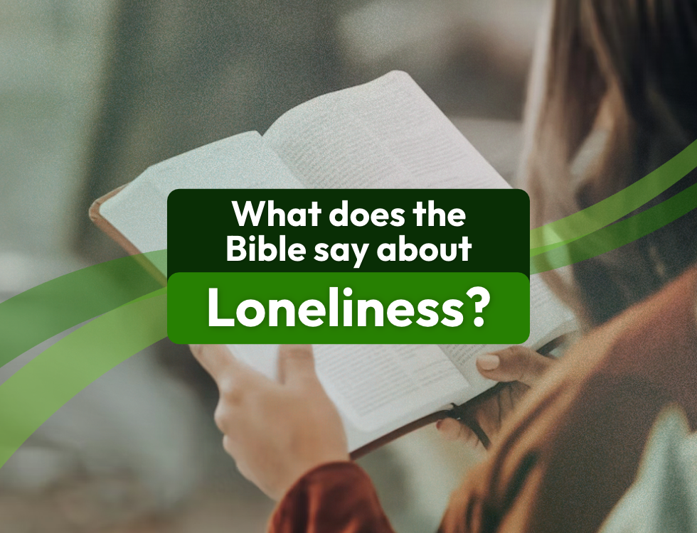 What Does the Bible Say About Loneliness?
