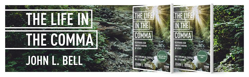 The Life in the Comma by John L. Bell, York Courses Advent 2024 Study