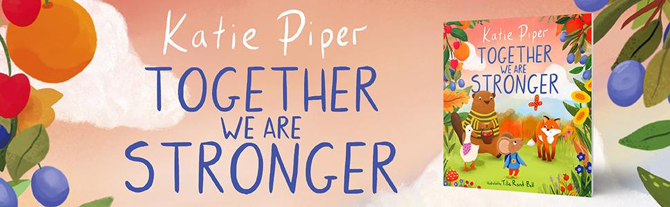 Together We Are Stronger by Katie Piper, A Teeny Mouse Adventure