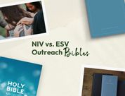 NIV vs. ESV Outreach Bibles: Which is Better for Handing Out to Strangers?
