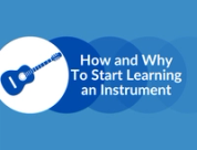 How and Why To Start Learning an Instrument