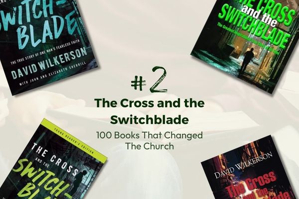 Number 2: The Cross and Switchblade by David Wilkerson | 100 Books That Changed The Church