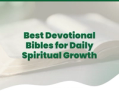 The Best Bibles for Daily Devotionals