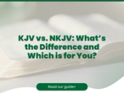 KJV vs. NKJV: What’s the Difference and Which is for You?