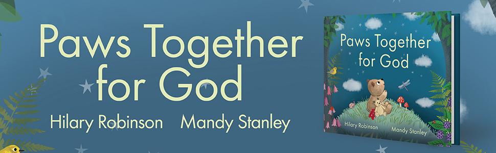 Paws Together for God, by Hilary Robinson and Mandy Stanley