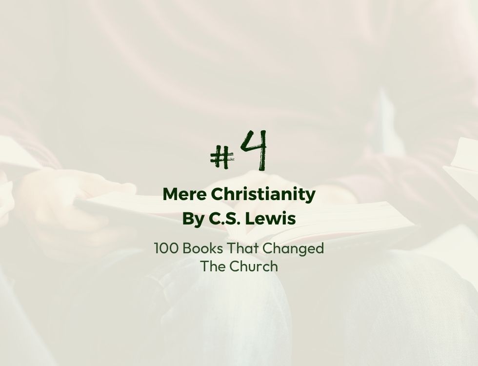 Number 4: Mere Christianity by C.S. Lewis | 100 Books That Changed The Church