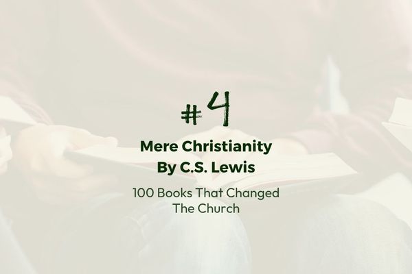 Number 4: Mere Christianity by C.S. Lewis | 100 Books That Changed The Church