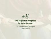 Number 8: The Pilgrim's Progress by John Bunyan | 100 Books That Changed The Church