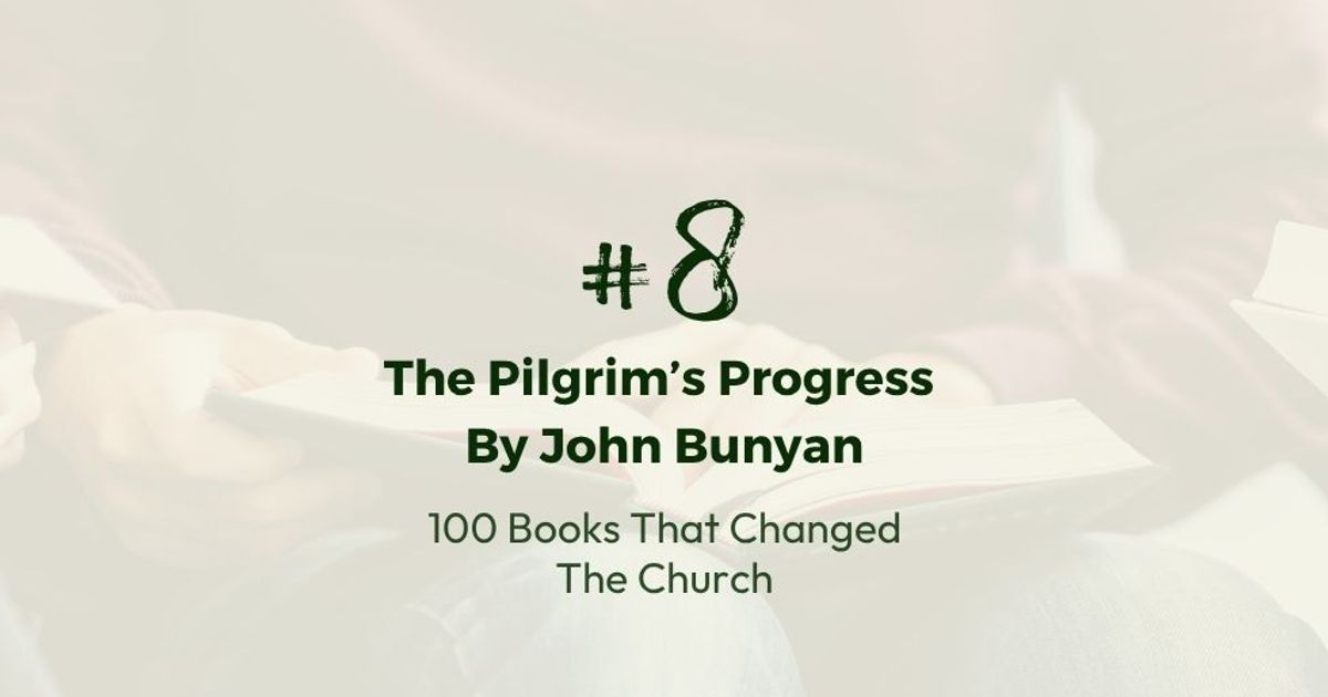 Number 8: The Pilgrim's Progress by John Bunyan | 100 Books That Changed The Church