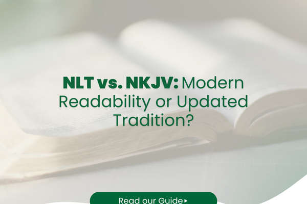 NLT vs. NKJV: Modern Readability or Updated Tradition?