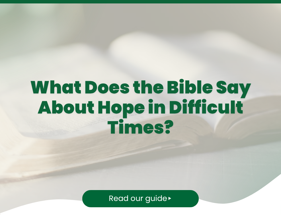 What Does the Bible Say About Hope in Difficult Times?