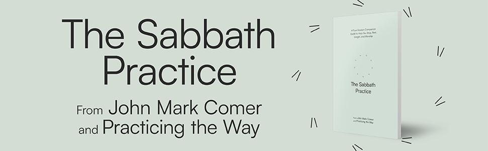 The Sabbath Practice from John Mark Comer and Practicing the Way