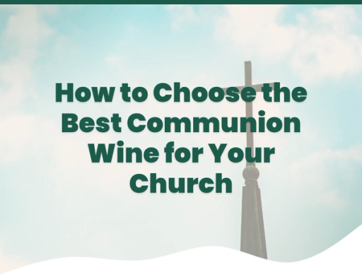 How to Choose the Best Communion Wine for Your Church