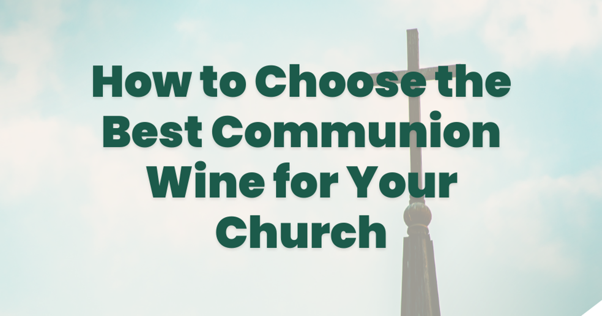 How to choose the best communion wine for your church