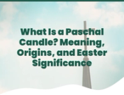 What Is a Paschal Candle? Meaning, Origins, and Easter Significance