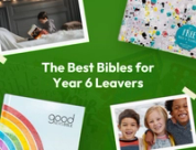 The Best Bibles for Year 6 Leavers