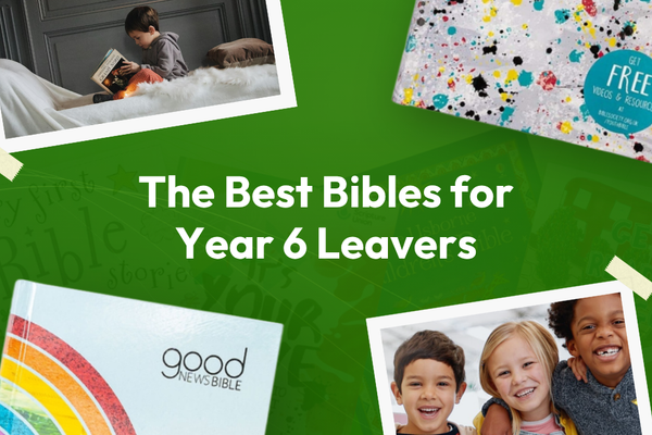 The Best Bibles for Year 6 Leavers