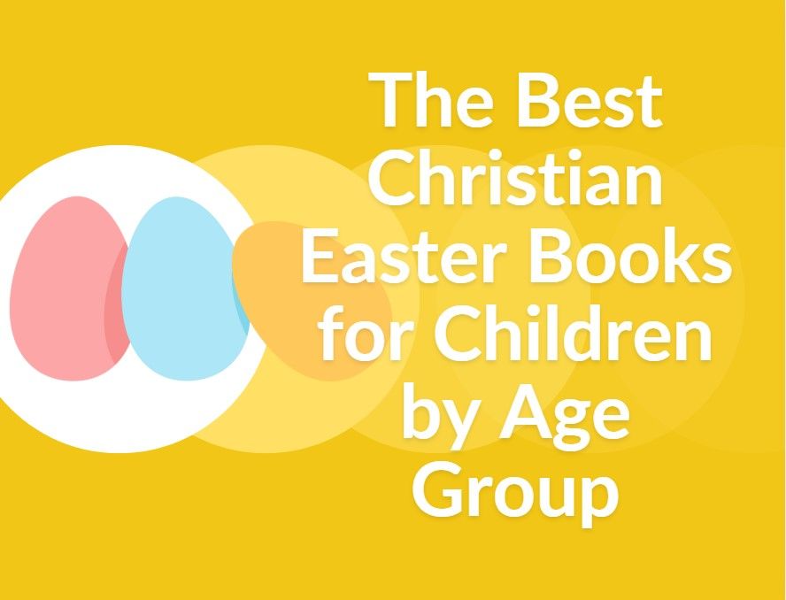 The Best Christian Easter Books for Children by Age Group