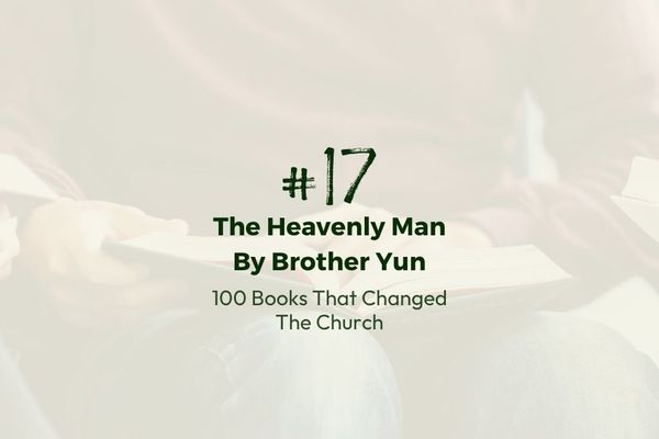 Number 17 | 100 Books That Changed the Church | The Heavenly Man by Brother Yun