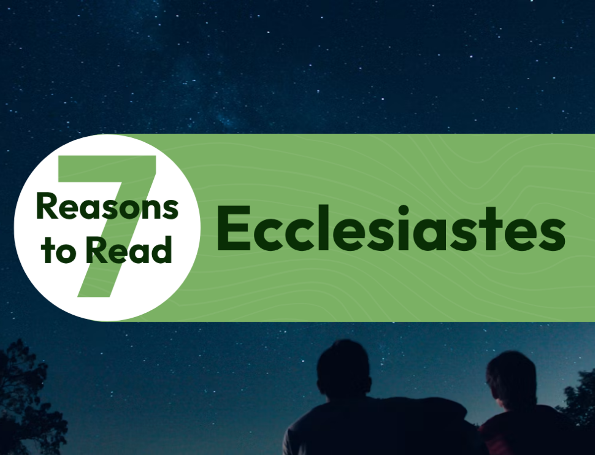 7 Reasons to Read Ecclesiastes