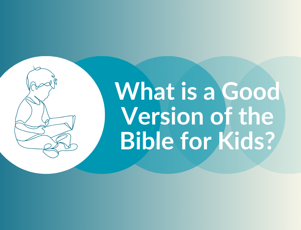 what is a good version of the Bible for kids?
