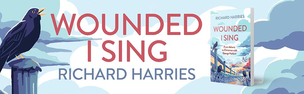 Wounded I Sing by Richard Harries