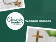 The Church Leader's Guide to Wooden Crosses