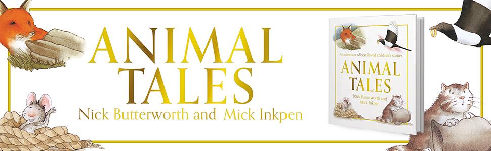 Animal Tales, Nick Butterworth and Mick Inkpen