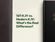 1611 KJV vs. Modern KJV: What's the Real Difference?