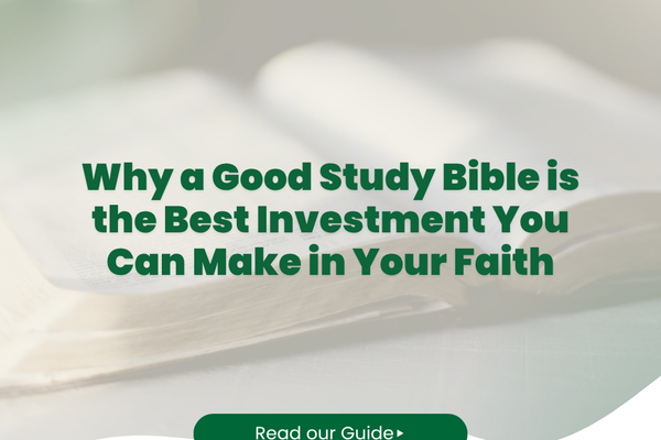 Why a Good Study Bible is the Best Investment You Can Make in Your Faith